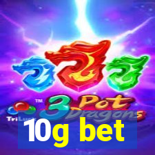 10g bet